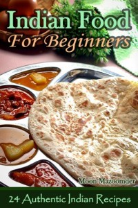 Free Indian Food For Beginners 24 Authentic Indian Recipes 200x300 Free Indian Food For Beginners   24 Authentic Indian Recipes [Kindle Edition]